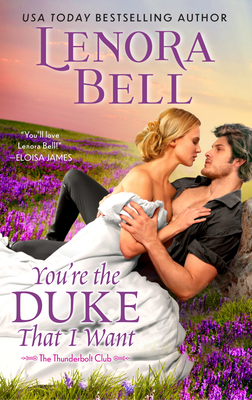 You're the Duke That I Want (The Thunderbolt Club) By Lenora Bell Cover Image