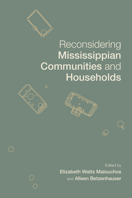 Reconsidering Mississippian Communities and Households (Archaeology of the American South: New Directions and Perspectives) Reconsidering Mississippian Communities and Households (Archaeology of the American South: New Directions and Perspectives) cover
