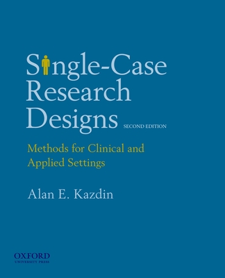 Single-Case Research Designs: Methods for Clinical and Applied Settings, 2nd Edition Cover Image