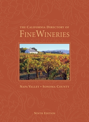 The California Directory of Fine Wineries: Napa Valley, Sonoma County By Cheryl Crabtree, Daniel Mangin, Robert Holmes (Photographer) Cover Image