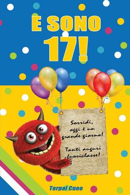 E Sono 17!: Un Libro Come Biglietto Di Auguri Per Il Compleanno. Puoi Scrivere Dediche E Frasi O Prendere Appunti E Disegnare. Ide