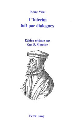 Pierre Viret: «L'interim Fait Par Dialogues» (American University Studies #14)