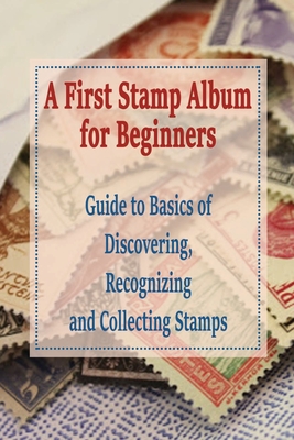 Stamp Collection Album and Book: A First Stamp Album for Beginners