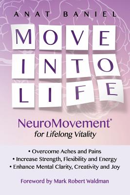 Move Into Life: NeuroMovement for Lifelong Vitality Cover Image