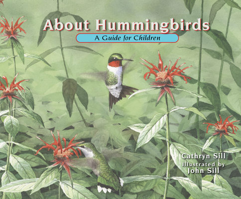 About Hummingbirds: A Guide for Children (About. . . #14) By Cathryn Sill, John Sill (Illustrator) Cover Image