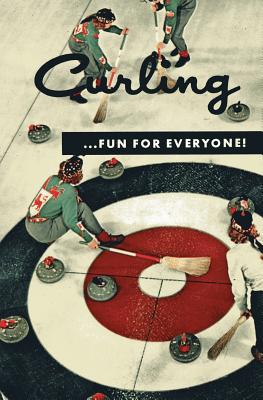 Curling . . . Fun for Everyone! (Facsimile Reprint) By Dar Curtis Cover Image