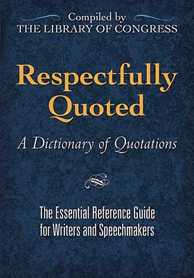 Respectfully Quoted: A Dictionary of Quotations Cover Image