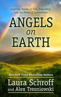 Angels on Earth: Inspiring Stories of Fate, Friendship, and the Power of Connections Cover Image