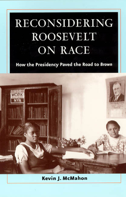 Reconsidering Roosevelt on Race: How the Presidency Paved the Road to Brown