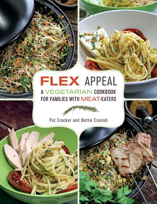 Flex Appeal: A Vegetarian Cookbook for Families with Meat-Eaters By Pat Crocker, Nettie Cronish Cover Image
