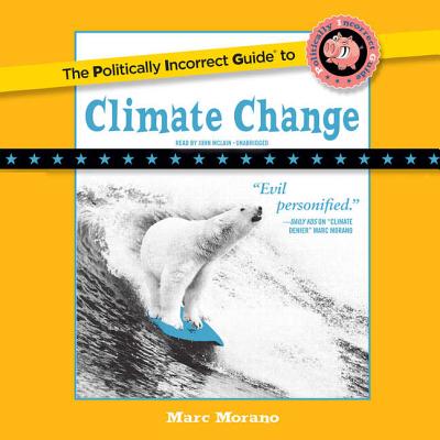 The Politically Incorrect Guide to Climate Change Lib/E (Politically Incorrect Guides) Cover Image