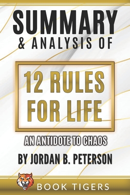 Summary And Analysis Of: 12 Rules for Life: An Antidote to Chaos by Jordan B. Peterson Cover Image