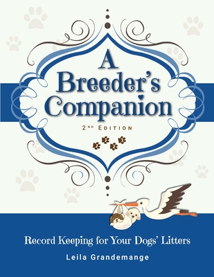 A Breeder's Companion: Record Keeping for Your Dogs' Litters Cover Image