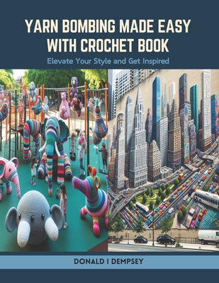 Yarn Bombing Made Easy with Crochet Book: Elevate Your Style and Get Inspired Cover Image