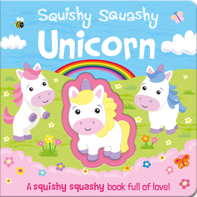 Squishy Squashy Unicorn (Squishy Squashy Books)