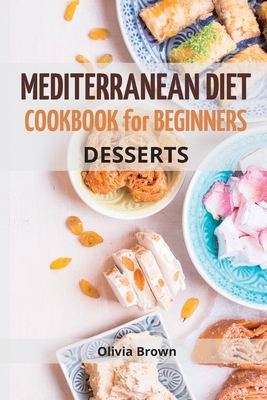 Mediterranean Diet Cookbook For Beginners: The Complete Guide Quick & Easy Recipes to build healthy habits Cover Image