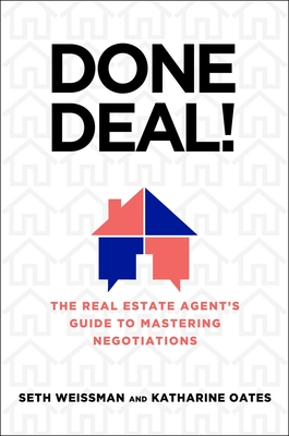Done Deal!: The Real Estate Agent's Guide to Mastering Negotiations By Seth Weissman, Katharine Oates Cover Image