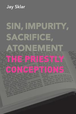 Sin, Impurity, Sacrifice, Atonement: The Priestly Conceptions Cover Image