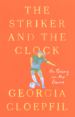 The Striker and the Clock: On Being in the Game Cover Image
