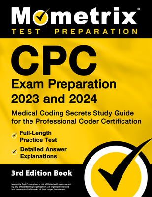 CPC Exam Preparation 2023 and 2024 - Medical Coding Secrets Study Guide for the Professional Coder Certification, Full-Length Practice Test, Detailed By Matthew Bowling (Editor) Cover Image