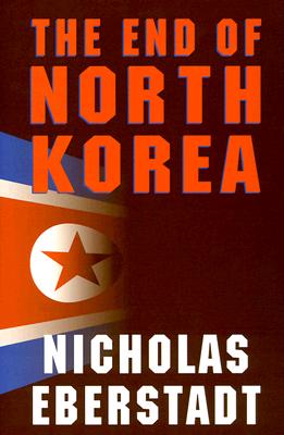 The End of North Korea By James R. Lilley Cover Image