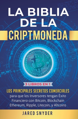 La Biblia de la Criptomoneda: 3 Libros en 1: Los Principales Secretos Comerciales para que los Inversores tengan Exito Financiero con Bitcoin, Block Cover Image