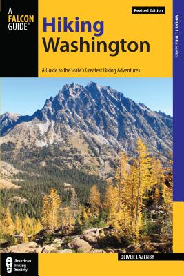 Falcon Guide Hiking Washington: A Guide to the State's Greatest Hiking Adventures (Falcon Guides Hiking) By Oliver Lazenby Cover Image