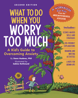 What to Do When You Worry Too Much Second Edition: A Kid's Guide to Overcoming Anxiety (What-To-Do Guides for Kids)