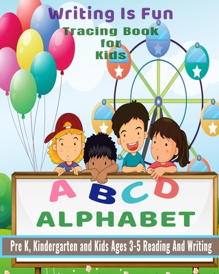 Writing Is Fun Tracing Book for Kids: Alphabet Tracing, Letter Tracing Book,  Handwriting Practice, Uppercase & Lowercase Letter Writing Practice for K  (Paperback)