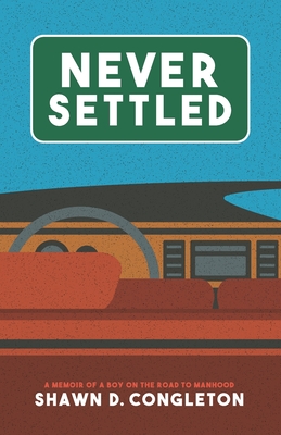 Never Settled: a memoir of a boy on the road to manhood Cover Image