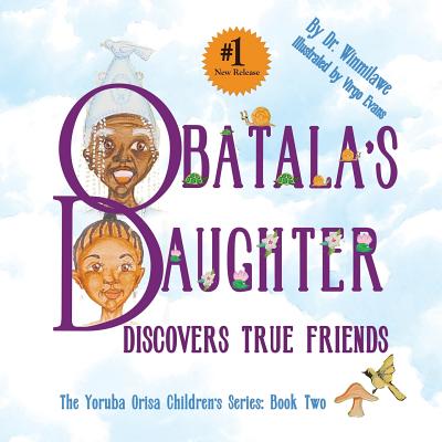 Obatala's Daughter Discovers True Friends By Winmilawe, Virgo Evans (Illustrator) Cover Image
