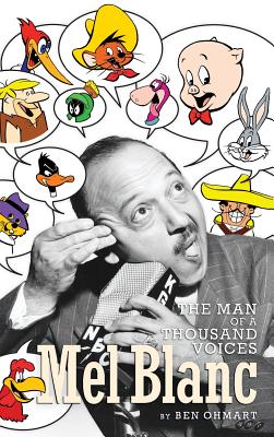 Mel Blanc: The Man of a Thousand Voices (hardback) By Ben Ohmart Cover Image