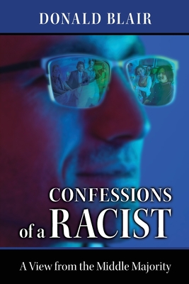 Confessions of a Racist: The View from the Middle Majority Cover Image