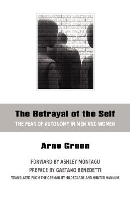 The Betrayal of the Self: The Fear of Autonomy in Men and Women Cover Image