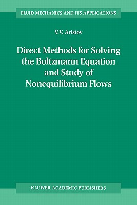 Direct Methods for Solving the Boltzmann Equation and Study of Nonequilibrium Flows (Fluid Mechanics and Its Applications #60) Cover Image