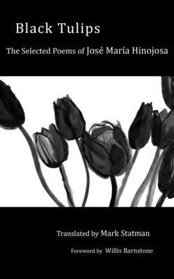 Black Tulips: The Selected Poems of Jose Maria Hinojosa Cover Image