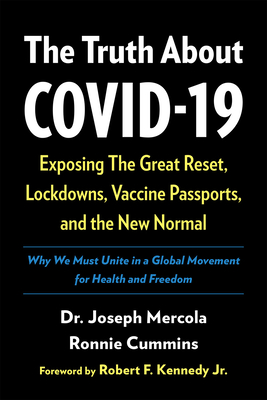 The Truth about Covid-19: Exposing the Great Reset, Lockdowns, Vaccine Passports, and the New Normal cover