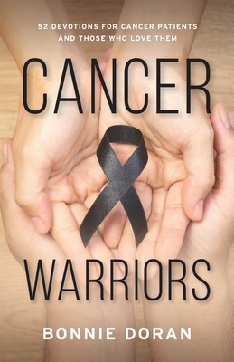 Cancer Warriors: 52 Devotions for Cancer Patients and Those Who Love Them By Bonnie Doran Cover Image