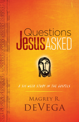 Questions Jesus Asked: A Six-Week Study in the Gospels By Magrey Devega Cover Image