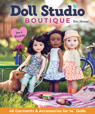 Doll Studio Boutique: Sew a Wardrobe; 46 Garments & Accessories for 14