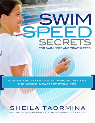 Swim Speed Secrets for Swimmers and Triathletes: Master the Freestyle Technique Used by the World's Fastest Swimmers Cover Image