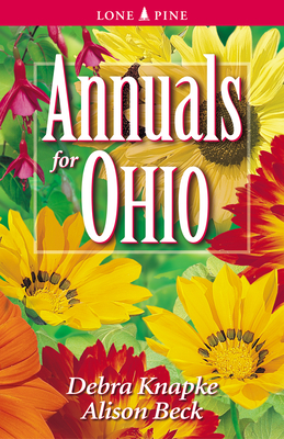 Annuals for Ohio (Annuals for . . .) By Debra Knapke, Alison Beck Cover Image