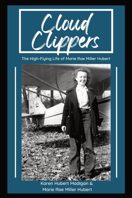 Cloud Clippers: The High-Flying Life of Marie Rae Miller Hubert Cover Image