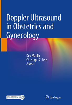 Doppler Ultrasound in Obstetrics and Gynecology By Dev Maulik (Editor), Christoph C. Lees (Editor) Cover Image
