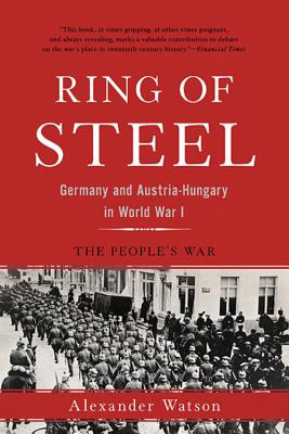 Ring of Steel: Germany and Austria-Hungary in World War I