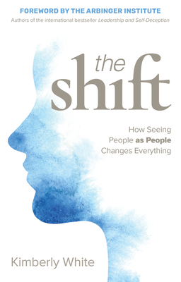 The Shift: How Seeing People as People Changes Everything