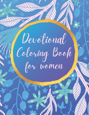 Devotional Coloring book for women: Premium inspirational and motivational  coloring pages featuring outlined sayings and florals + Large Blank Pages f  (Paperback)