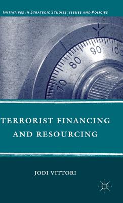 Terrorist Financing and Resourcing (Initiatives in Strategic Studies: Issues and Policies) By J. Vittori Cover Image