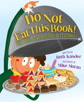 Do Not Eat This Book!: Fun with Jewish Foods & Festivals By Beth Kander, Mike Moran (Illustrator) Cover Image