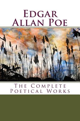 Edgar Allan Poe: The Complete Poetical Works By John H. Ingram (Introduction by), Edgar Allan Poe Cover Image